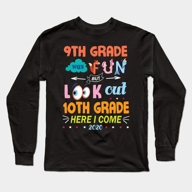 9th Grade Was Fun But Look Out 10th Grade Here I Come 2020 Back To School Seniors Teachers Long Sleeve T-Shirt by Cowan79